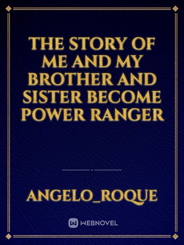 The story of me and my brother and sister become power ranger Book