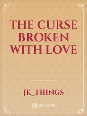 The Curse broken with love Book