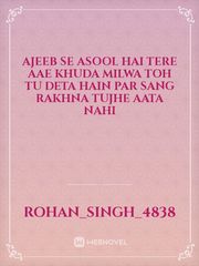 Ajeeb se asool hai Tere 
aae khuda
Milwa toh tu deta Hain

Par
Sang rakhna tujhe aata nahi Book