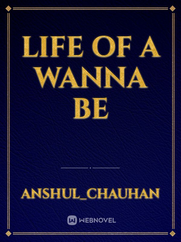 Life of a wanna be Book
