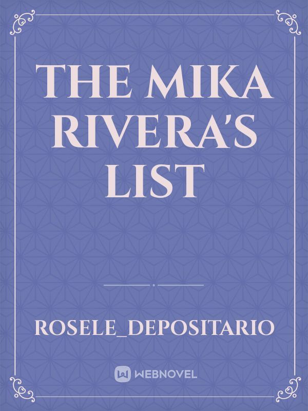The Mika Rivera's List