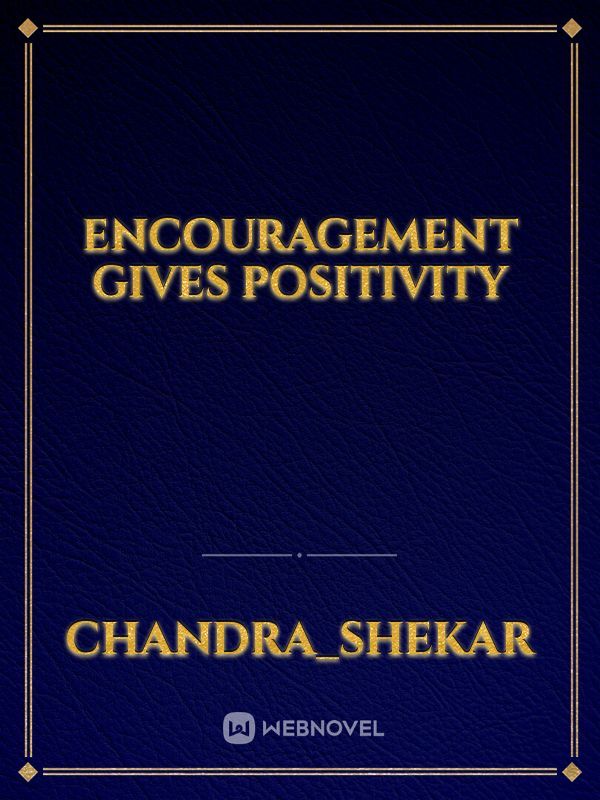 Encouragement gives positivity