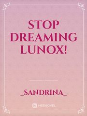 Stop Dreaming Lunox! Book