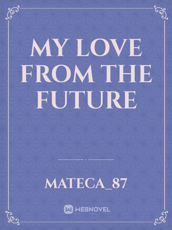 MY LOVE FROM THE FUTURE Book