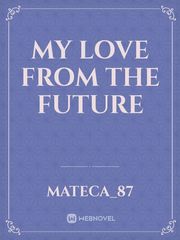 MY LOVE FROM THE FUTURE Book
