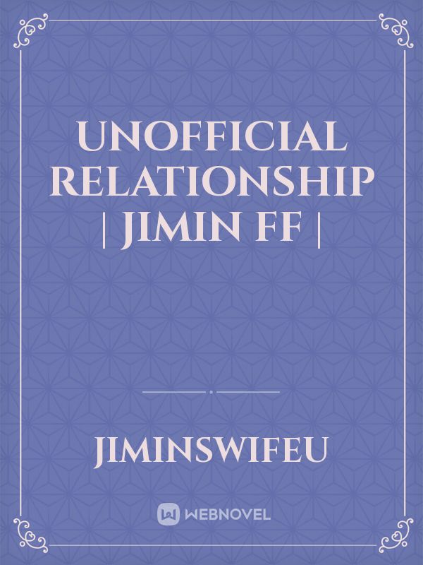 Unofficial Relationship | JIMIN FF | Book