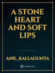 A STONE HEART AND SOFT LIPS Book