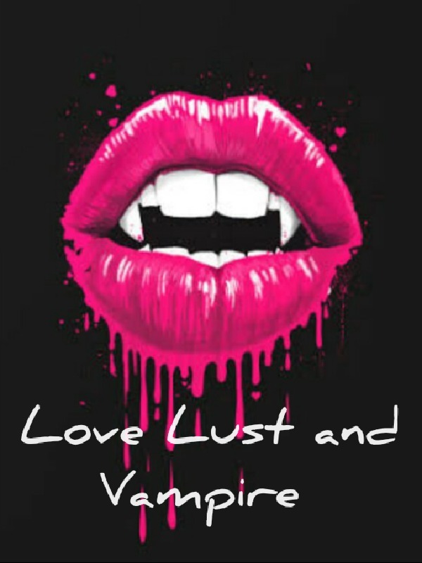 Love, Lust and Vampire...