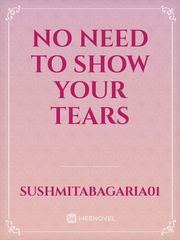 No need to show your tears Book