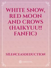 White Snow, Red Moon and Crows (Haikyuu!! Fanfic) Book