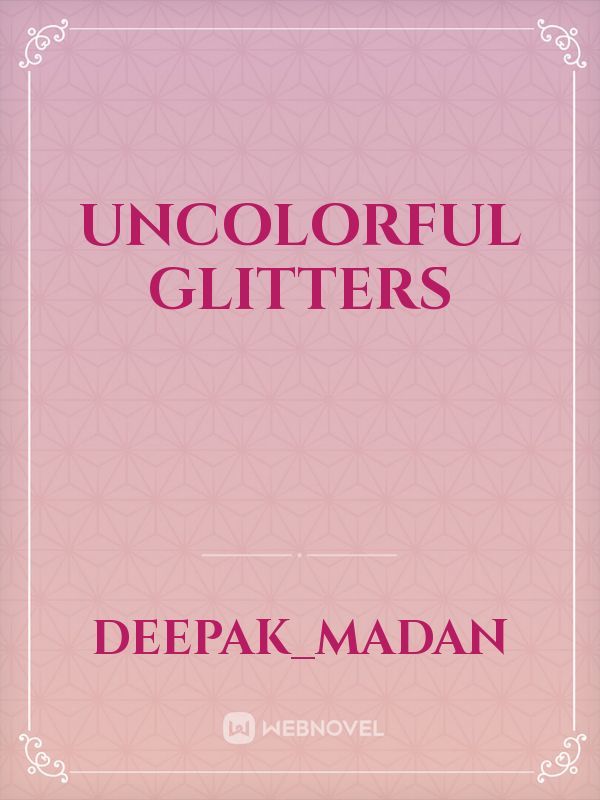 uncolorful glitters