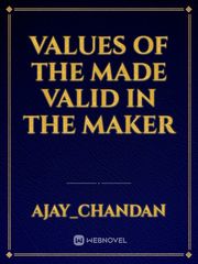 Values of the Made Valid in the Maker Book