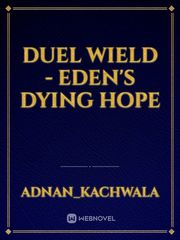 Duel Wield - Eden's Dying Hope Book
