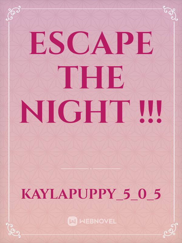 Escape the night !!!