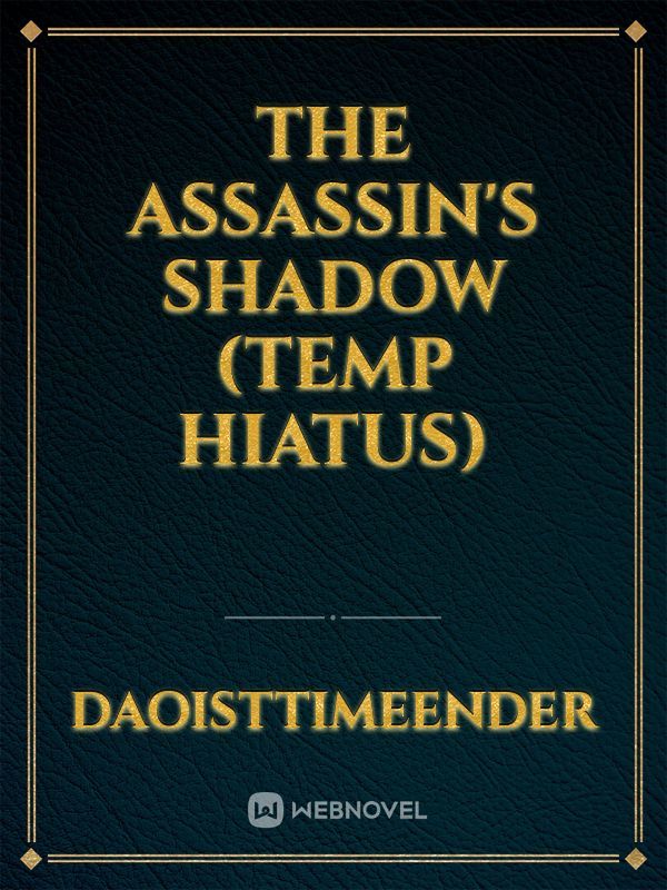 The Assassin's Shadow (Temp Hiatus)