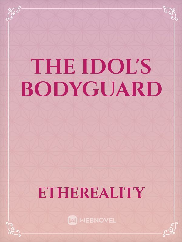 The Idol's Bodyguard