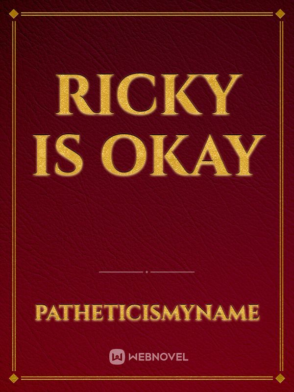 Ricky is Okay