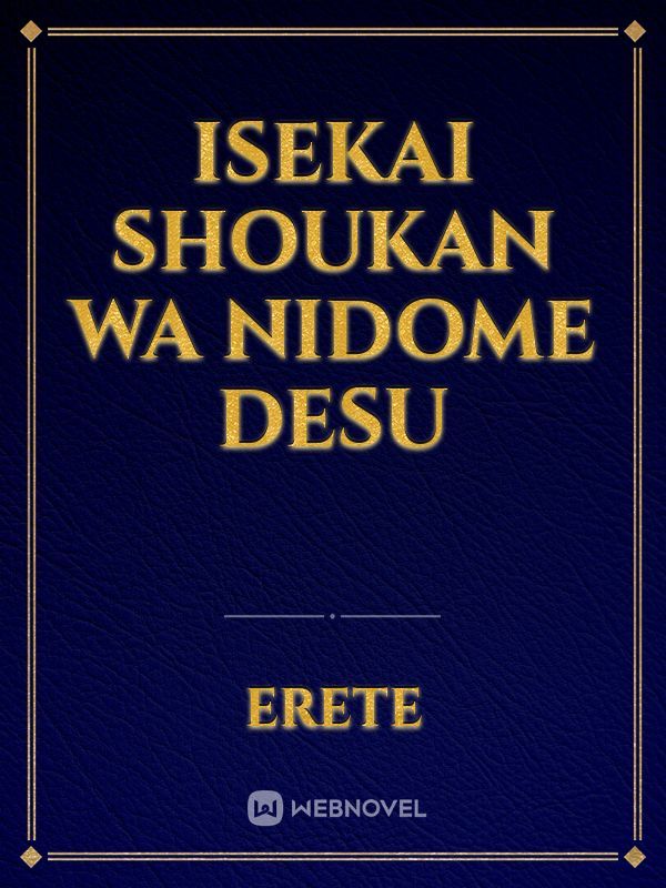 Isekai Shoukan wa Nidome Desu – Novel sobre homem reencarnando