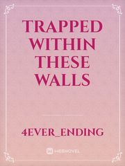 Trapped Within These Walls Book
