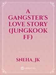 A GANGSTER'S LOVE STORY 

(Jungkook ff) Book