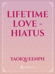 Lifetime Love - HIATUS Book