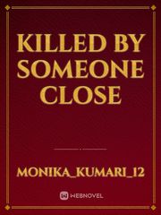 killed by someone close Book
