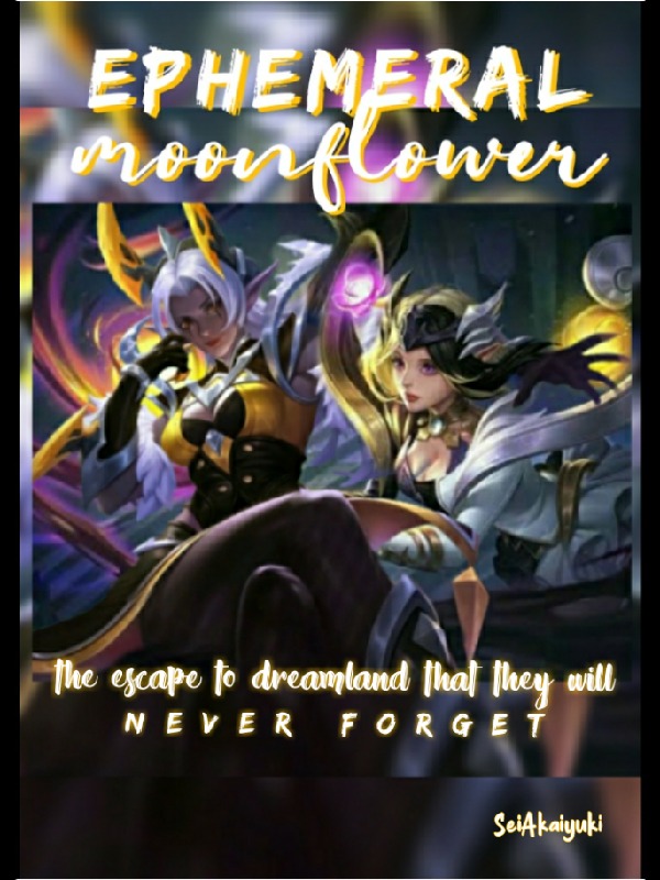 Ephemeral Moonflower (Mobile Legends fanfic)