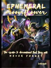 Ephemeral Moonflower (Mobile Legends fanfic) Book