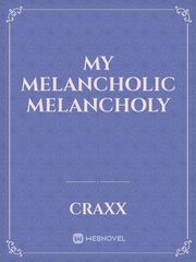 My Melancholic Melancholy Book