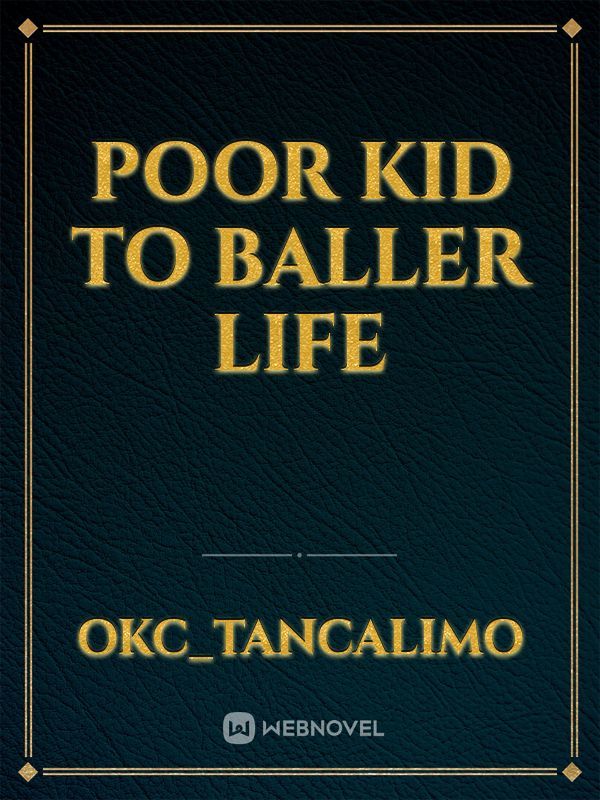 Poor Kid to Baller Life