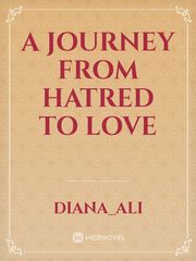 A Journey from Hatred to Love Book