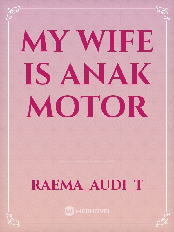 my wife is anak motor Book