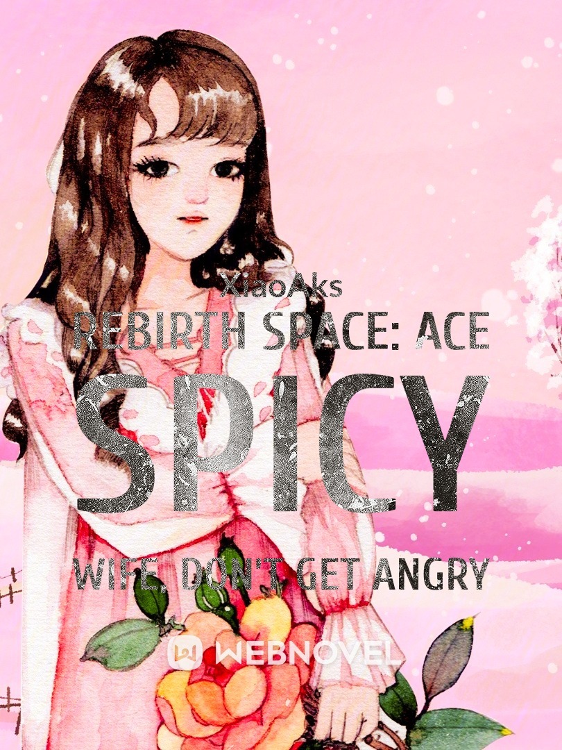 Rebirth Space: Ace Spicy Wife, Don’t Get Angry Book