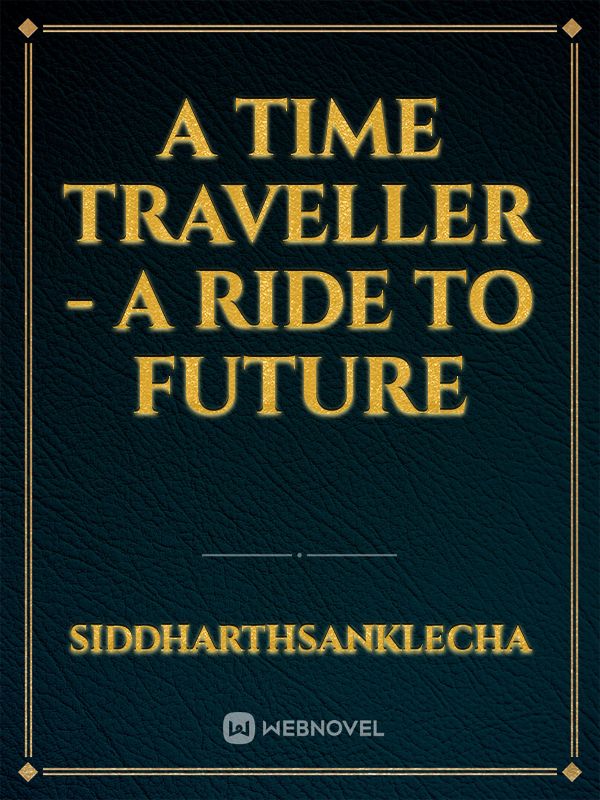 A Time traveller - A Ride To Future Book