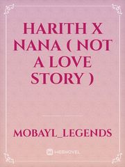 Harith x Nana
( Not A Love Story ) Book