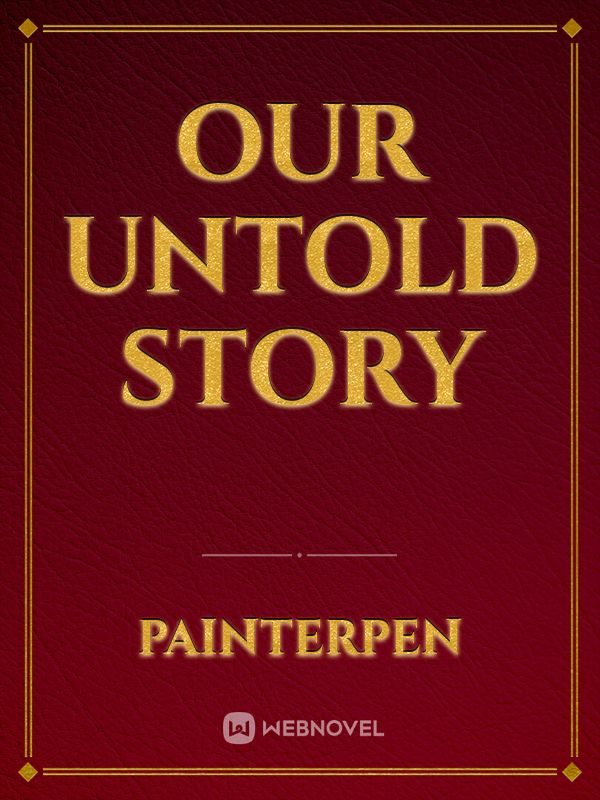 OUR UNTOLD STORY