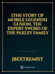 [THE STORY OF MOBILE LEGENDS] GUSION, THE EXPERT SWORD OF THE PAXLEY FAMILY Book