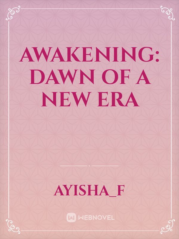 Awakening: Dawn of A New Era
