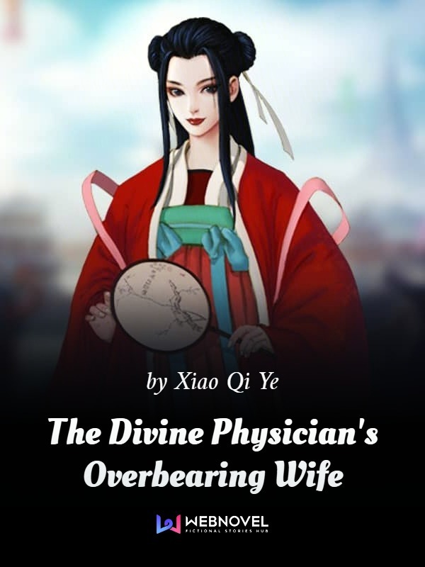 Divine Physician, Overbearing Wife: State Preceptor, Your Wife Has Fled Again!