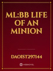 Ml:BB 
Life of an minion Book