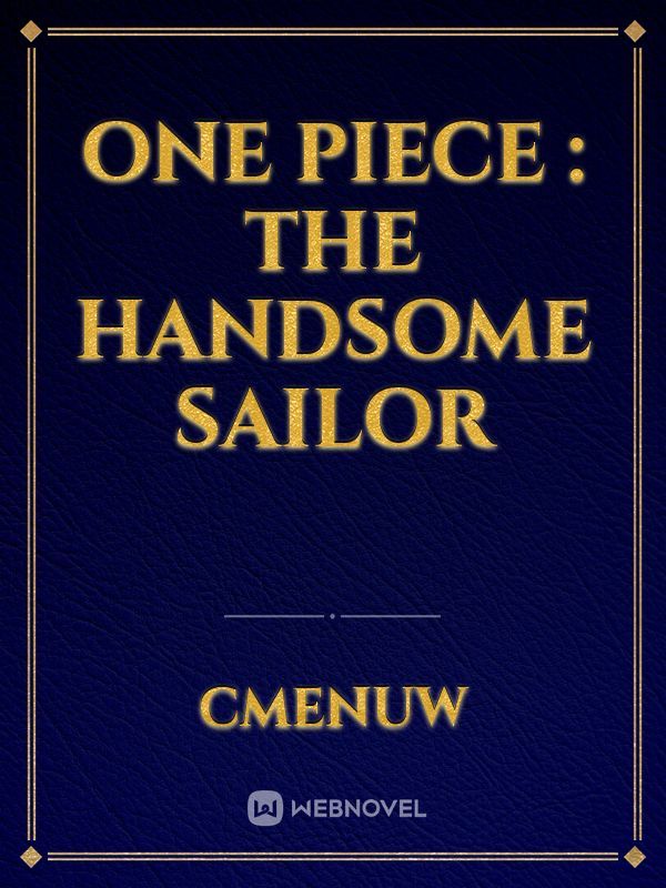 One Piece : The Handsome Sailor