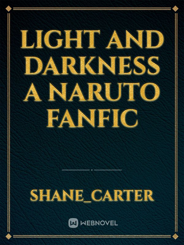 Light and Darkness a naruto fanfic