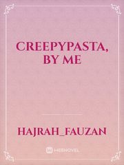 Creepypasta, by Me Book