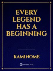 Every Legend has a Beginning Book