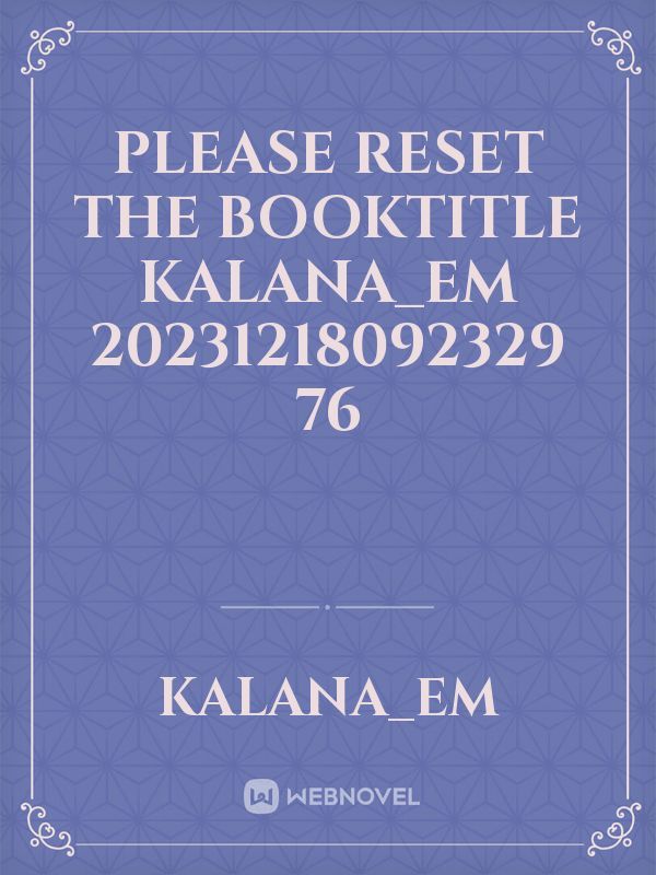 please reset the booktitle Kalana_Em 20231218092329 76