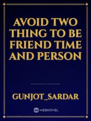 Avoid two thing to be friend time and person Book