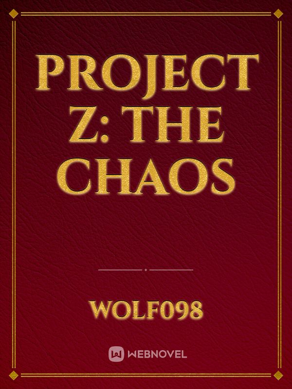 Project Z: The Chaos