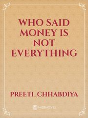WHO said money is not everything Book
