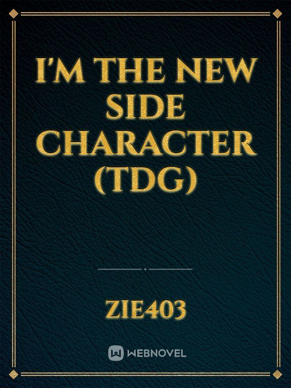 I'm the New Side Character (TDG)