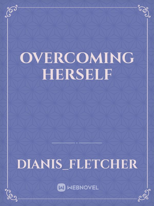 Overcoming Herself